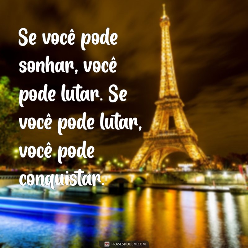 Frases Inspiradoras de Coragem e Determinação para Motivar sua Jornada 