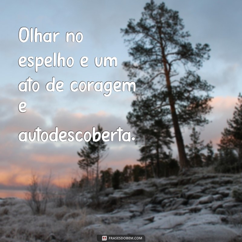 50 Frases Inspiradoras para Legendar Suas Fotos no Espelho no Estilo Tumblr 