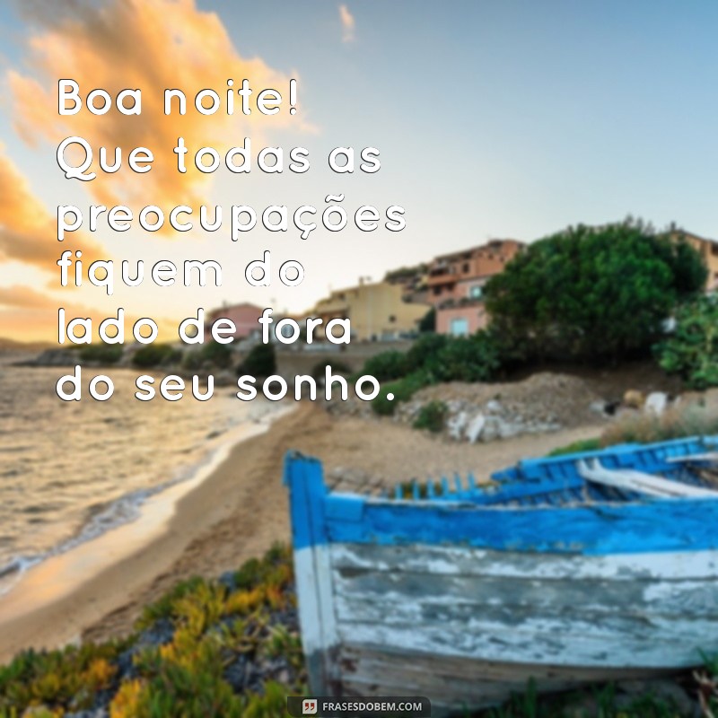 Frases Inspiradoras para Desejar uma Boa Noite e um Descanso Revigorante 