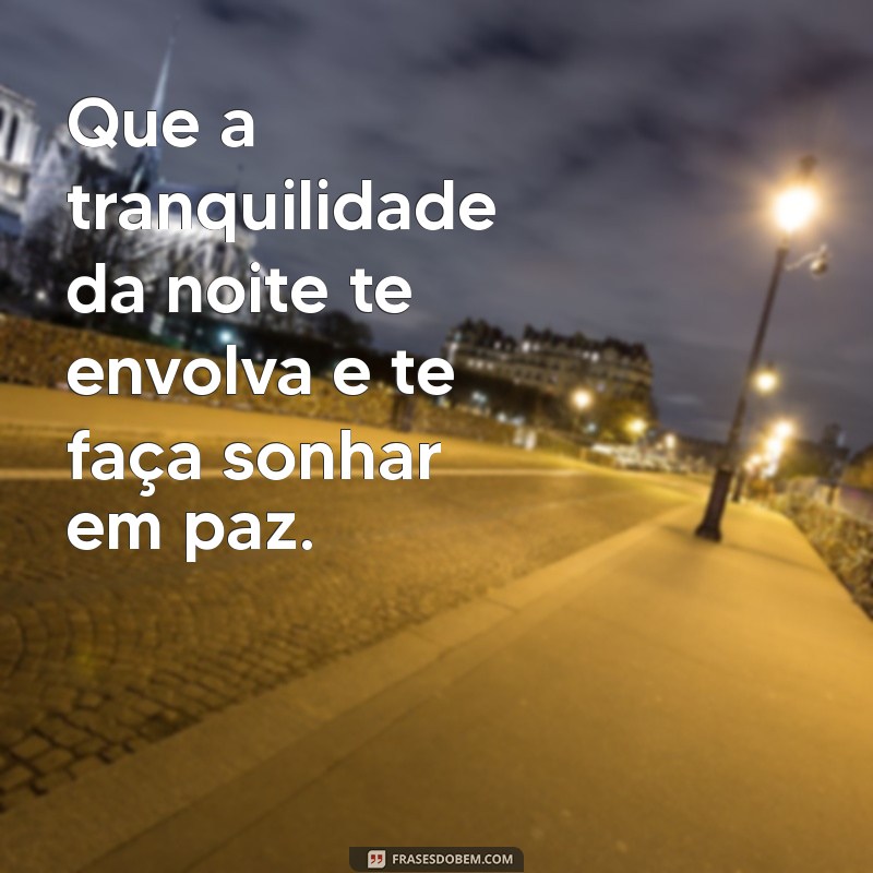 Frases Inspiradoras para Desejar uma Boa Noite e um Descanso Revigorante 