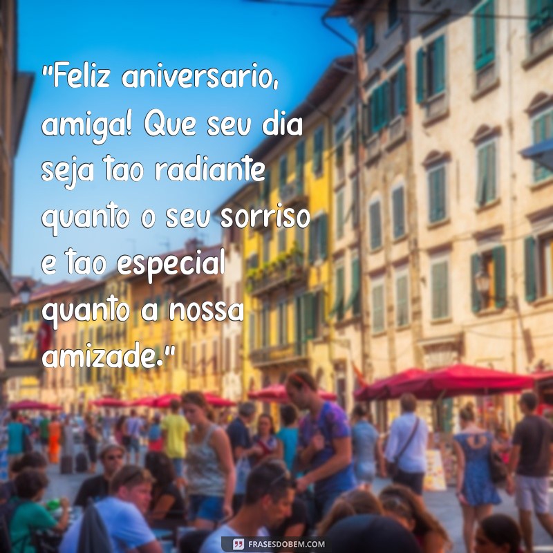 frases de aniversário da amiga 