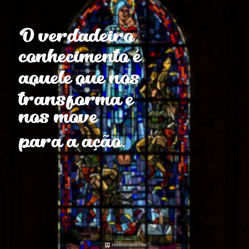 Frases Inspiradoras sobre Conhecimento: Aprenda e Cresça com Sabedoria 