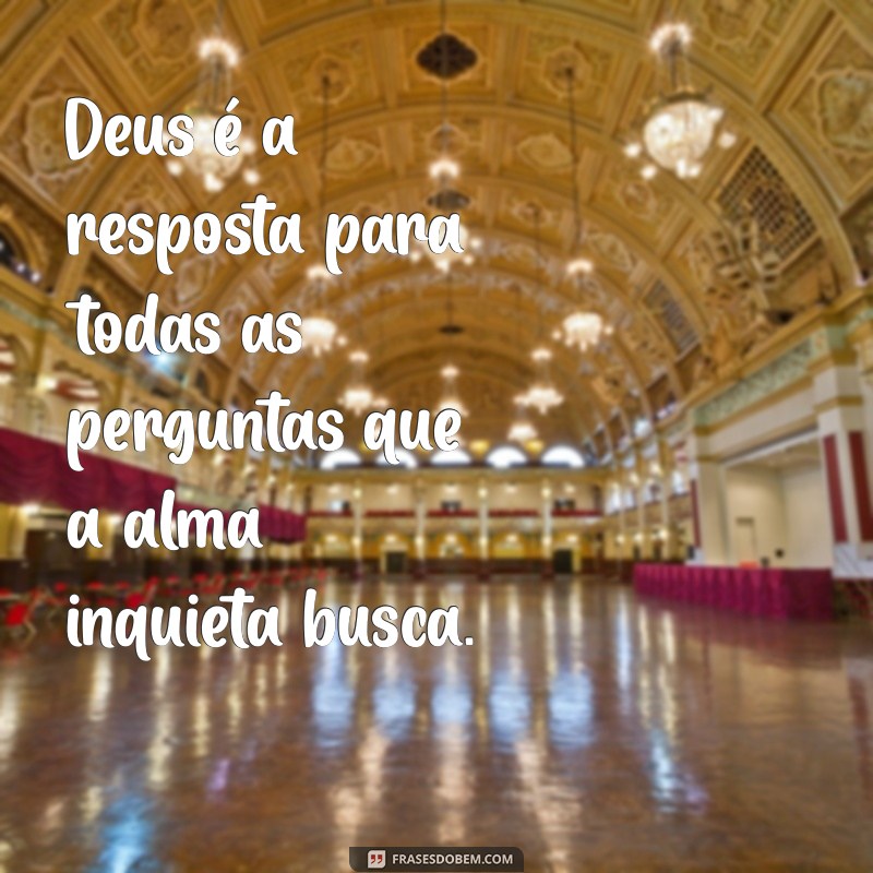 Frases Inspiradoras sobre Deus para Iluminar sua Alma 