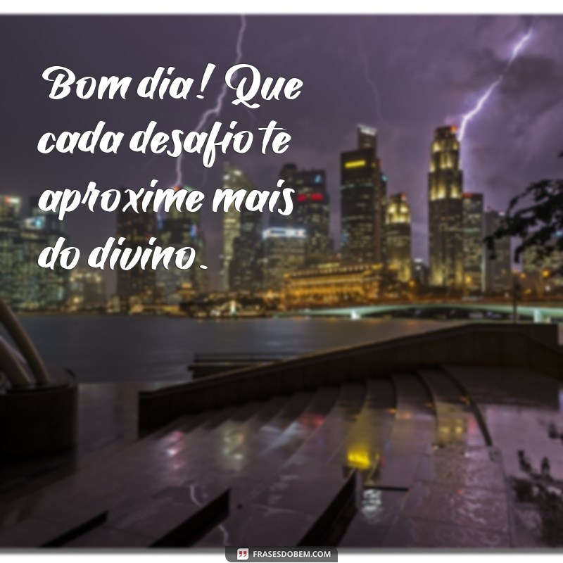 Frases Inspiradoras de Bom Dia: Que Deus Abençoe Seu Dia 