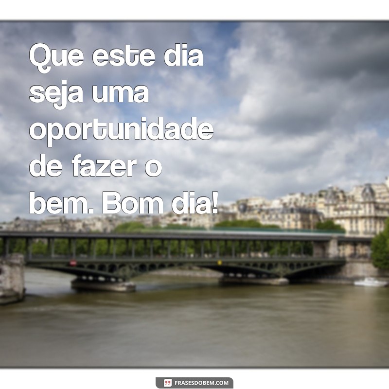 Frases Inspiradoras de Bom Dia: Que Deus Abençoe Seu Dia 