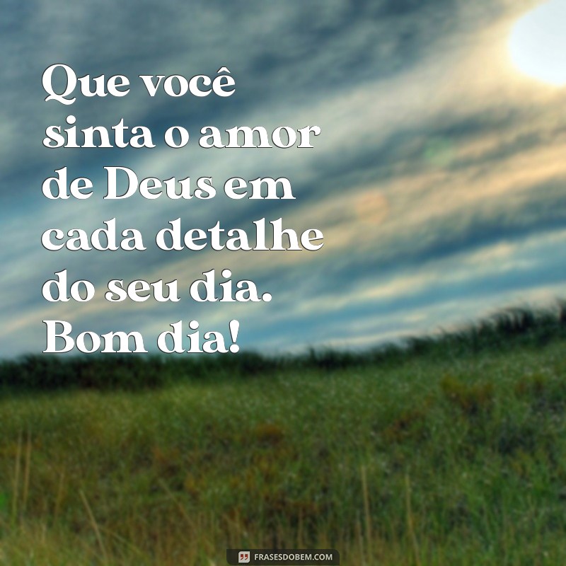 Frases Inspiradoras de Bom Dia: Que Deus Abençoe Seu Dia 