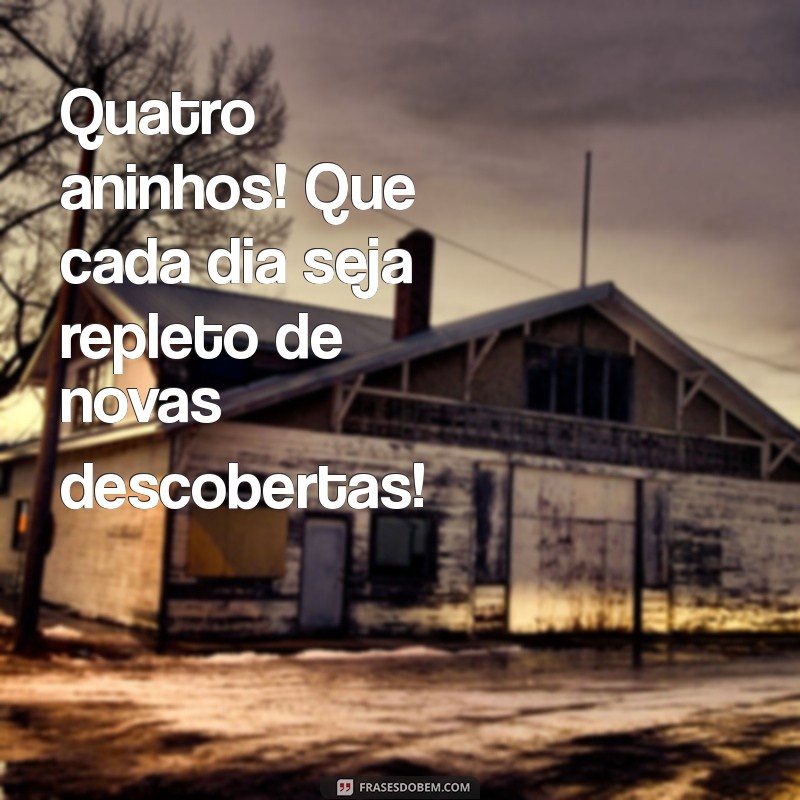 Parabéns pelos 4 Anos: Mensagens e Ideias para Celebrar com Alegria! 