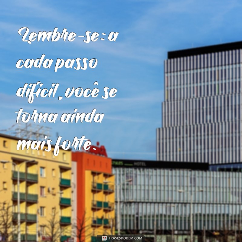 Frases Inspiradoras para Fortalecer sua Vida e Superar Desafios 