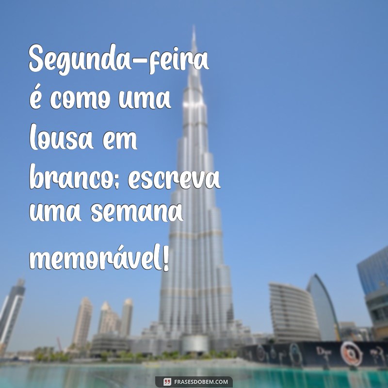 Frases Inspiradoras para Começar a Semana com Motivação 