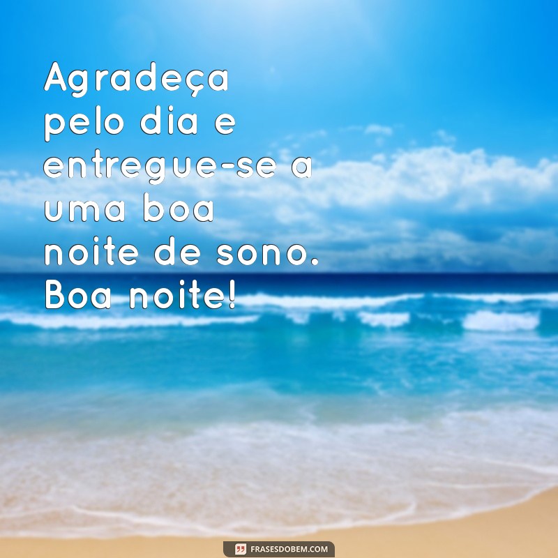 Mensagens de Boa Noite: Frases para Encerrar o Dia com Carinho 