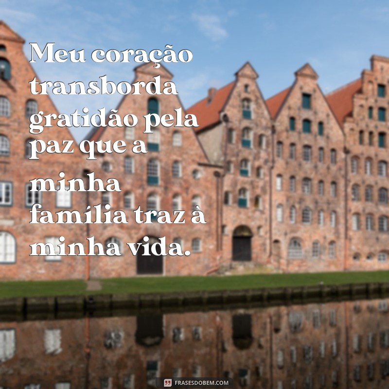 Como Agradecer por uma Família Abençoada: Reflexões e Mensagens Inspiradoras 