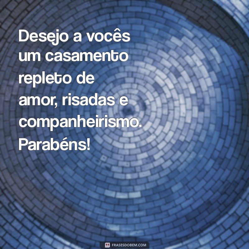 Mensagens Inspiradoras para Parabenizar Casais em Seu Casamento 