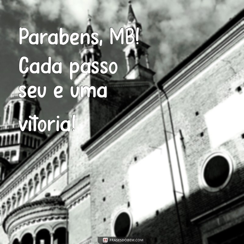 Parabéns MB: Celebre com Mensagens Inspiradoras e Frases de Conquista 