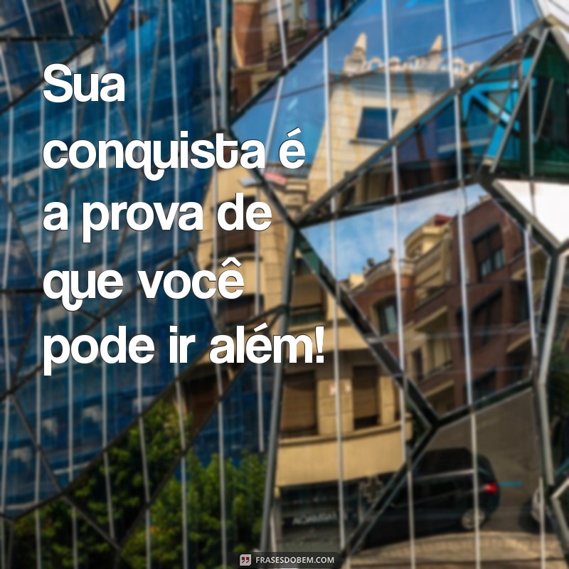 Parabéns pela Conquista: Celebre Suas Vitórias com Estas Frases Inspiradoras 