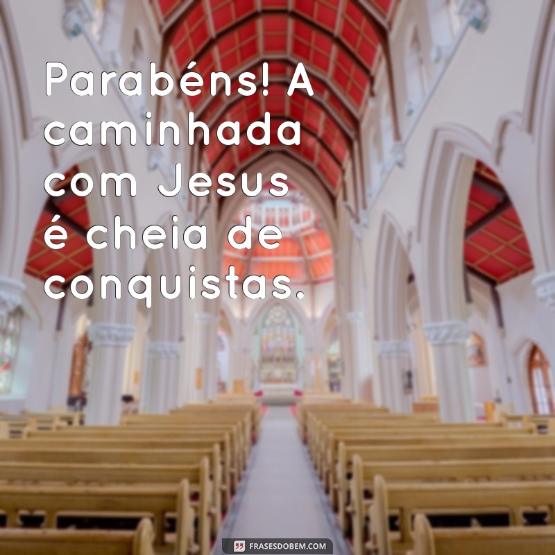 Com Jesus ao Seu Lado: Mensagens de Parabéns que Inspiram 