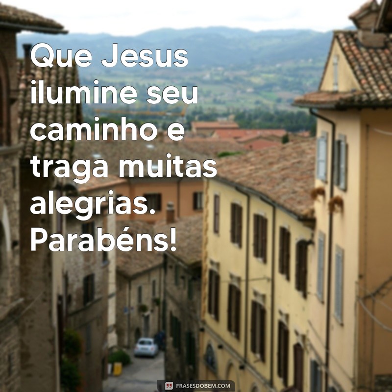 Com Jesus ao Seu Lado: Mensagens de Parabéns que Inspiram 