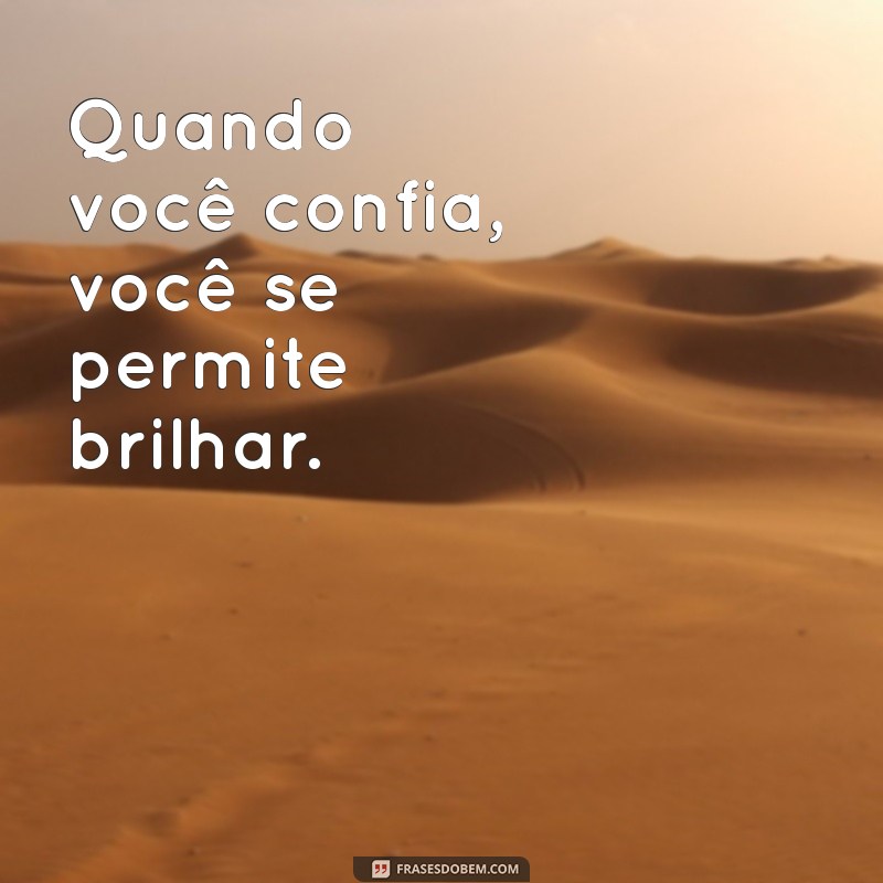 50 Frases Inspiradoras sobre Confiança para Elevar sua Autoestima 