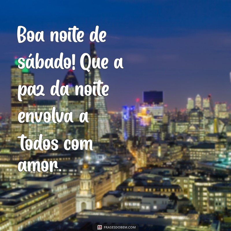 Frases Inspiradoras para uma Boa Noite de Sábado 