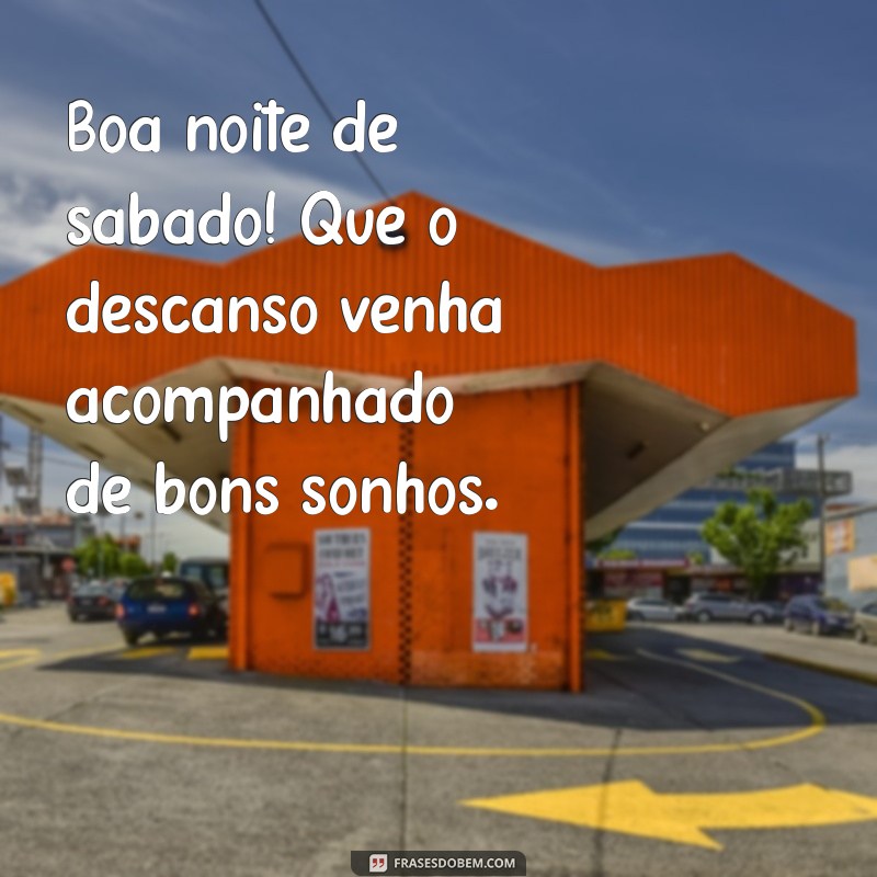 Frases Inspiradoras para uma Boa Noite de Sábado 