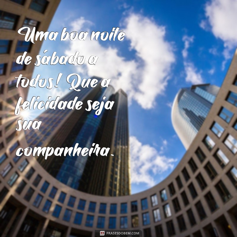 Frases Inspiradoras para uma Boa Noite de Sábado 