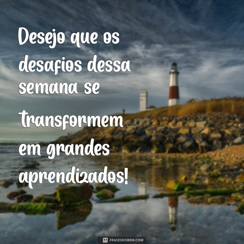 Imagens Inspiradoras para Começar sua Semana com Energia Positiva 