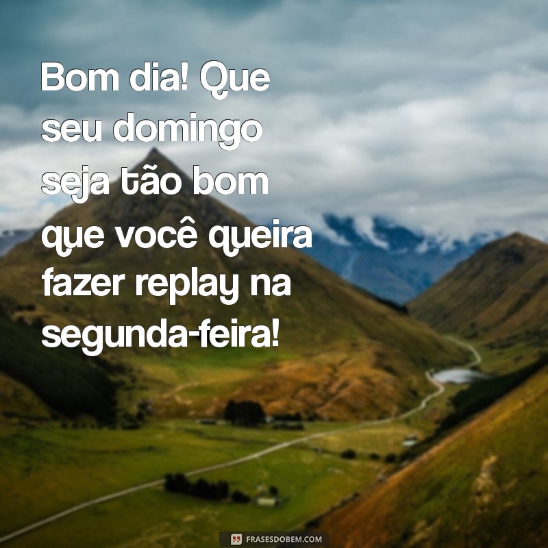 24 Frases Engraçadas para Desejar um Bom Dia de Domingo 