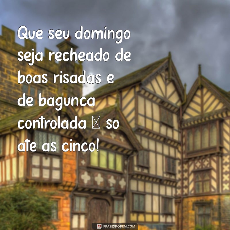 24 Frases Engraçadas para Desejar um Bom Dia de Domingo 