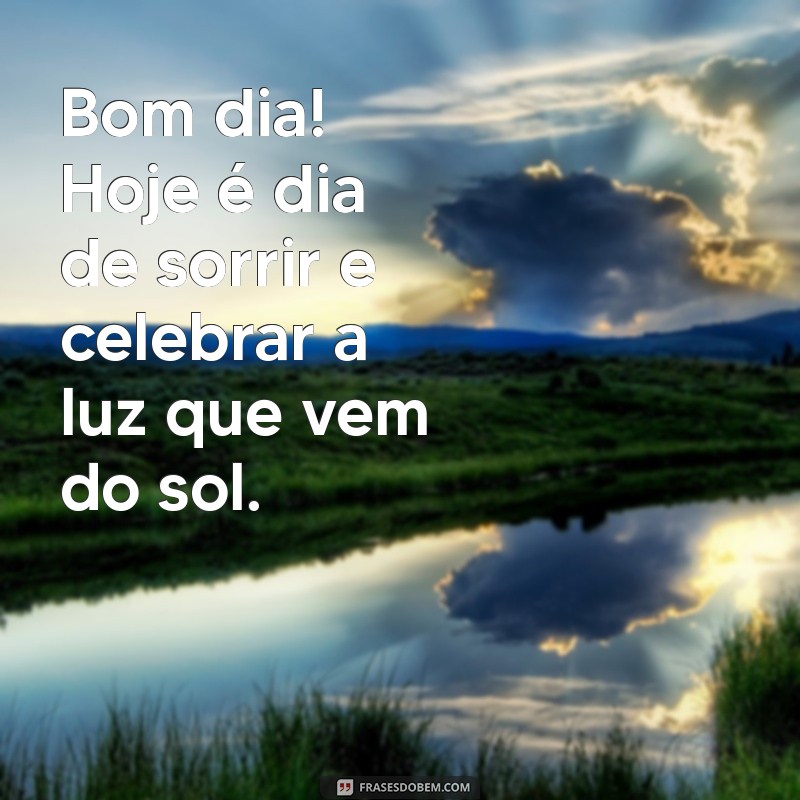 Mensagem de Bom Dia: Inspire-se com Frases Radiantes para Começar o Dia com Sol 