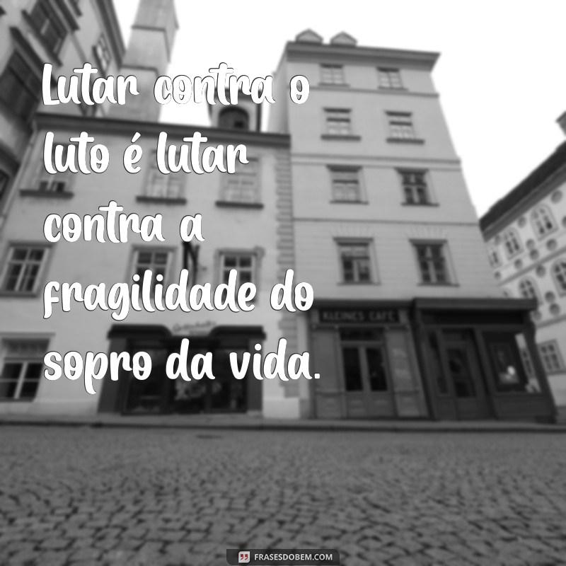 Como Lidar com o Luto: Reflexões sobre a Vida como um Sopro 