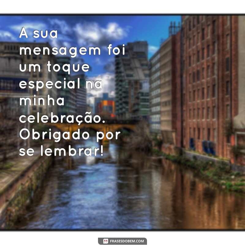 Frases Inspiradoras de Agradecimento por Lembrar do Meu Aniversário 