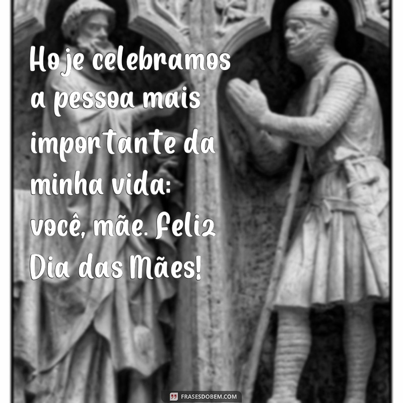 Surpreenda sua mãe com as melhores frases de Dia das Mães! 