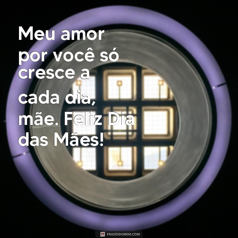 Surpreenda sua mãe com as melhores frases de Dia das Mães! 