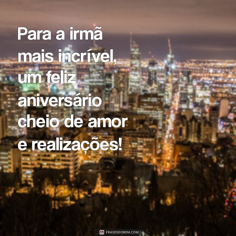 Frases Emocionantes de Aniversário para Celebrar sua Irmã Mais Velha 