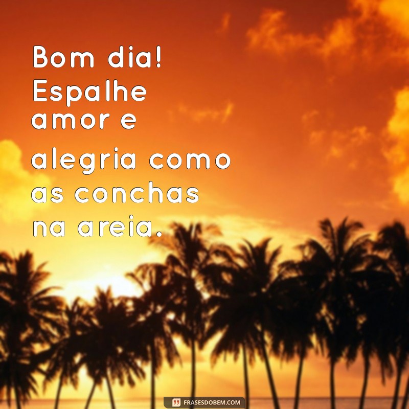 Mensagens Inspiradoras de Bom Dia para Aproveitar na Praia 