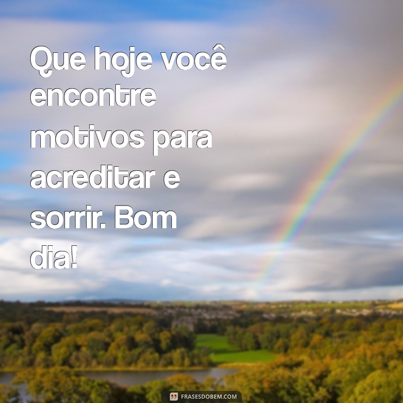 Mensagens Inspiradoras de Bom Dia: Aumente Sua Fé e Comece o Dia com Positividade 