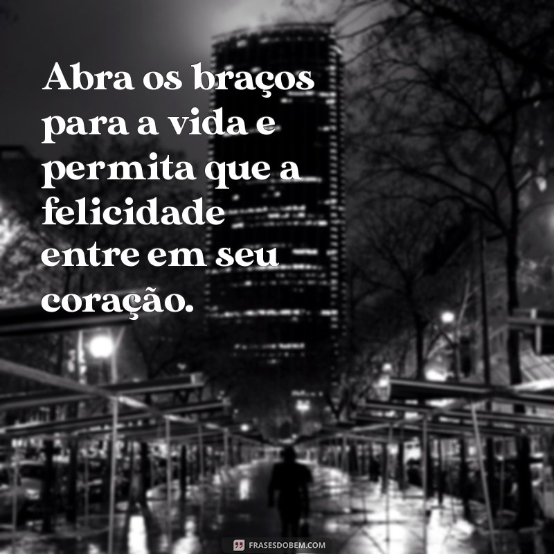 Frases Inspiradoras para Encontrar a Felicidade: Dicas para Viver Melhor 