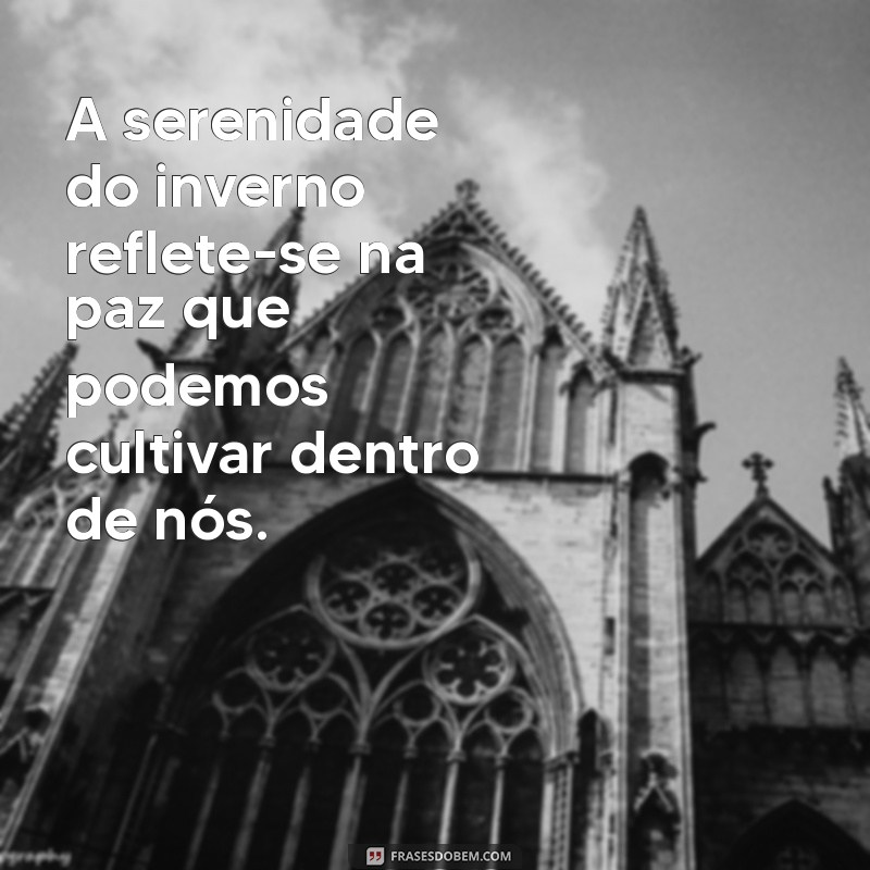 Mensagens de Inverno: Frases Inspiradoras para Aquecer Seu Coração 