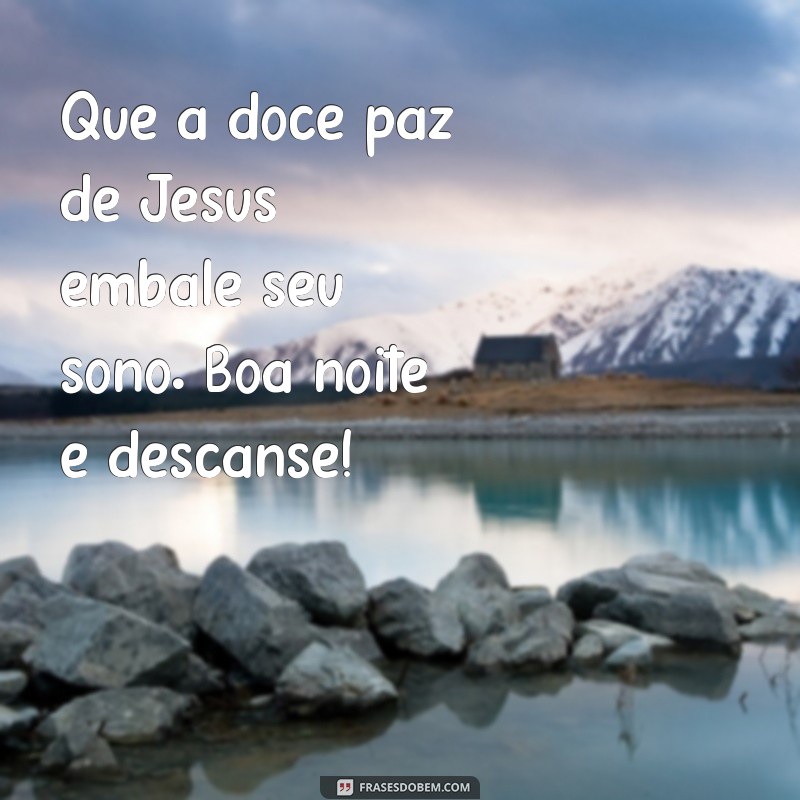 Mensagem de Boa Noite com Imagem de Jesus: Inspiração e Paz para Dormir 