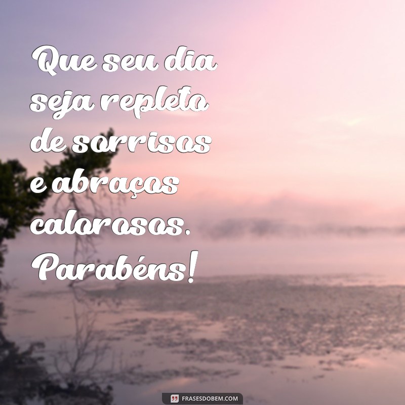 Mensagens Inspiradoras para Parabenizar e Celebrar Aniversários 