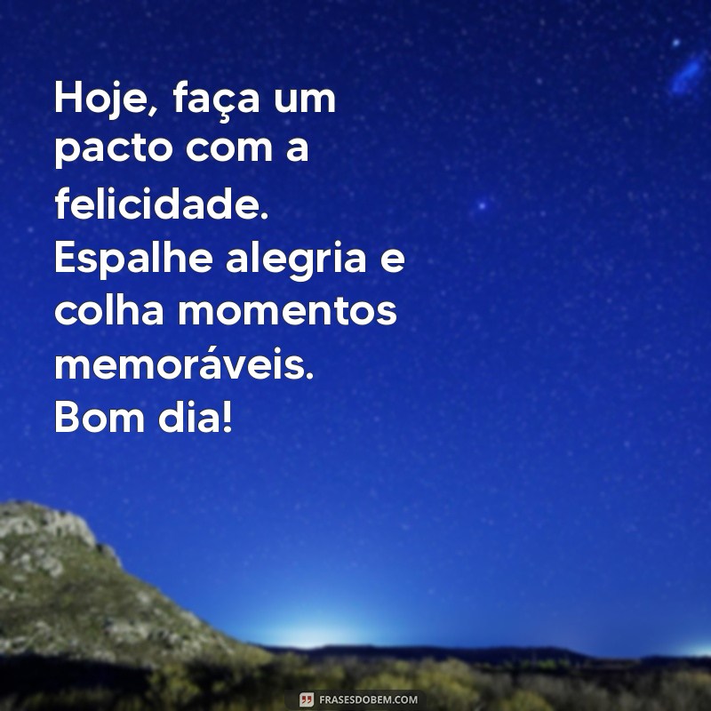 Mensagens Inspiradoras de Bom Dia para Espalhar Felicidade 