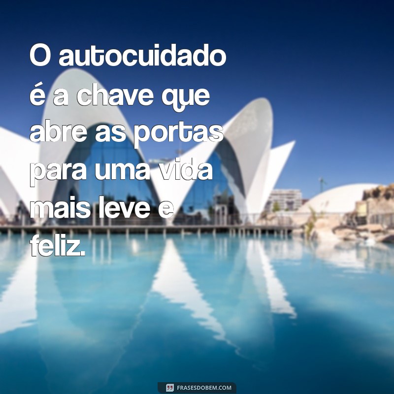 26 Frases Motivacionais para Inspirar Seu Autocuidado Diário 