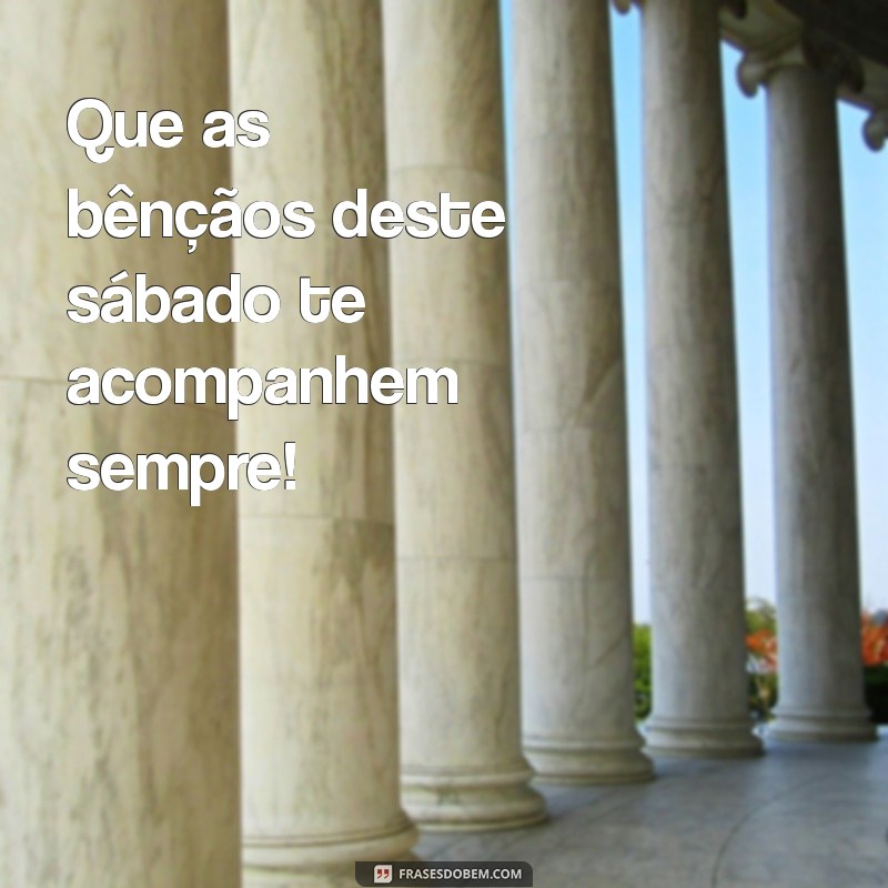 Frases Inspiradoras para um Sábado Abençoado: Espalhe Positividade! 