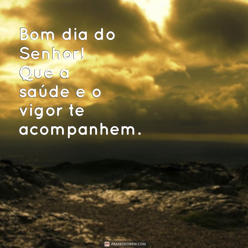 Bom Dia do Senhor: Mensagens Inspiradoras para Começar o Dia com Fé 