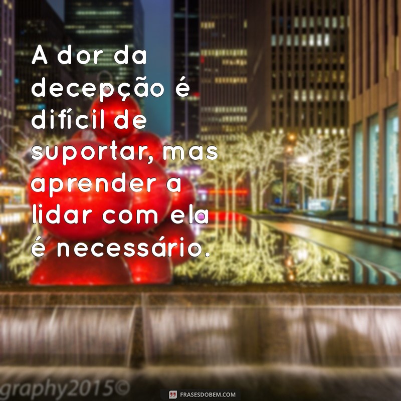 Como Lidar com a Frustração: Mensagens para Expressar Seu Descontentamento 