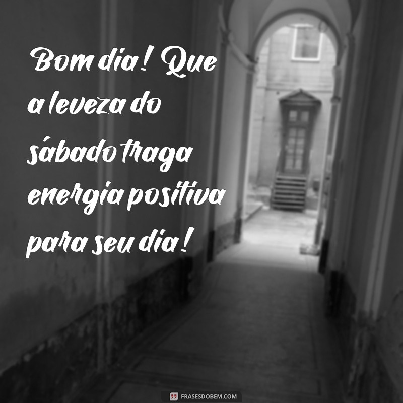 Mensagens Inspiradoras para um Feliz Sábado: Comece o Dia com Alegria! 