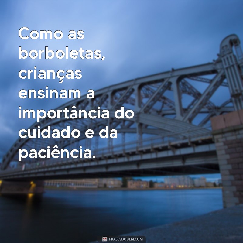 Crianças: A Beleza e Transformação das Borboletas em Nossas Vidas 