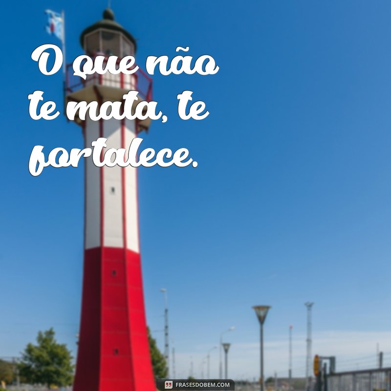 As Frases Mais Fortes que Inspiram e Transformam Vidas 