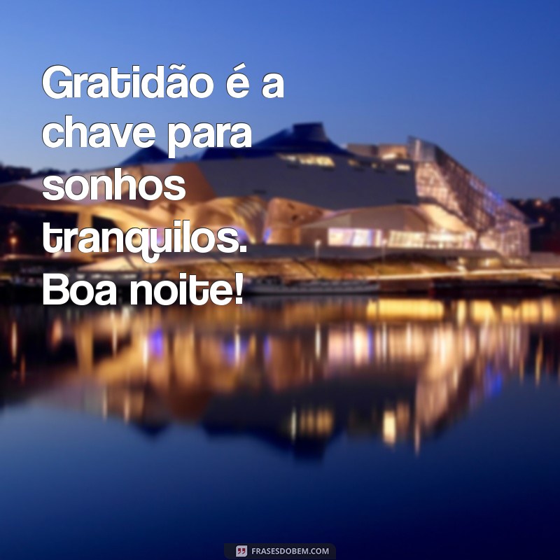 20 Frases de Gratidão para Desejar Boa Noite e Inspirar Serenidade 