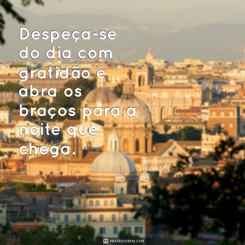 Frases Inspiradoras para Encerrar a Noite com Reflexão e Positividade 