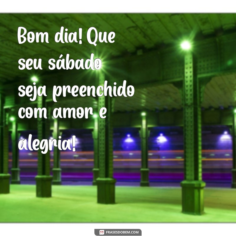 Frases Inspiradoras de Bom Dia para WhatsApp: Sábado Especial 